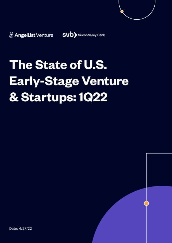 The State of U.S. Early-Stage Venture & Startups: 1Q22